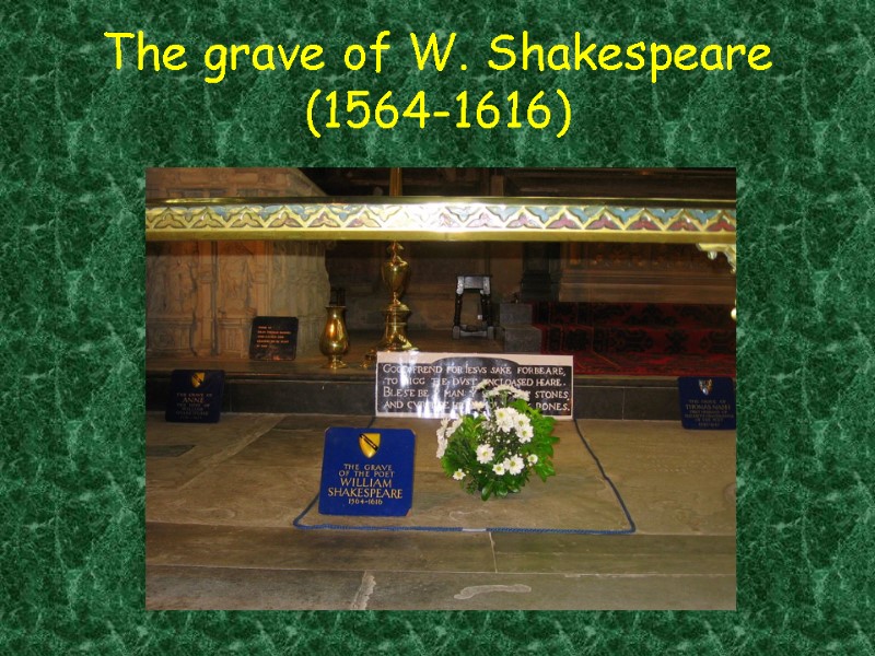 The grave of W. Shakespeare (1564-1616)